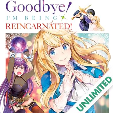 Goodbye! I'm Being Reincarnated!